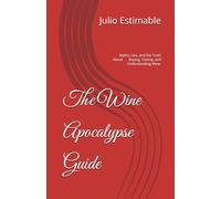 The Wine Apocalypse Guide: “How to Understand Wine, Terroir, and Taste Like a Sommelier’’