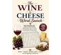 The Wine & Cheese Word Search: 100 Puzzles Celebrating Grapes, Regions, Pairings, Rinds, Tannins, and the Art of the Perfect Board - With a Fascinating Fact on Every Page
