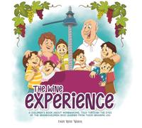 The Wine Experience: A children’s book about winemaking, told through the eyes of the grandchildren who learned from their grandpa Lou.