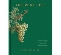 The Wine List: Stories and Tasting Notes behind the World's Most Remarkable Bottles