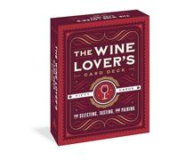 The Wine Lover's Card Deck: 50 Cards for Selecting, Tasting, and Pairing (Workman Card Decks)
