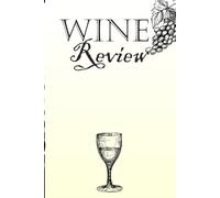 The Wine Taster’s Journal: A Guided Wine Review Notebook for Enthusiasts & Connoisseurs: Track Sight, Aroma, Taste & Ratings | 120 Review Pages | Perfect Gift for Wine Lovers