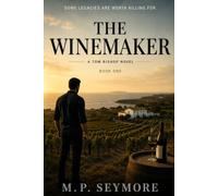 The Winemaker: A Tom Bishop Novel - Book 1 (The Winemaker - The Tom Bishop Series)