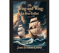 The Wing-and-Wing; Or, Le Feu-Follet: With Introduction, Author Biography, and Literary Analysis