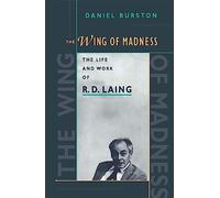 The Wing of Madness: The Life and Work of R. D. Laing