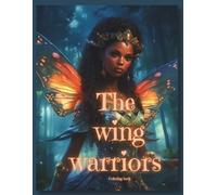 The Wing Warrior: An epic coloring adventure for kids and teens