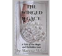 The Winged Legacy: Arisen from Ashes: A Tale of Fae Magic and Forbidden Love