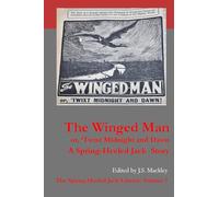 The Winged Man or, 'Twix Midnight And Dawn (1913): 7 (The Spring-Heeled Jack Library)