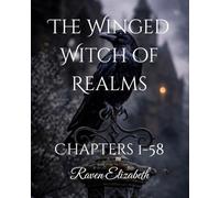 The Winged Witch of Realms: Chapters 1-58 (The Winged Witch of Realms - 3 Part Version)
