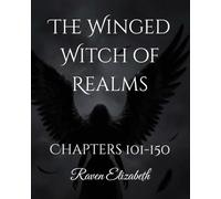 The Winged Witch of Realms: Chapters 101-150 (The Winged Witch of Realms - 3 Part Version)
