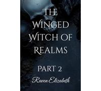 The Winged Witch of Realms: Part 2 (The Winged Witch of Realms - 8 Part Series)