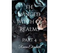 The Winged Witch of Realms: Part 4 (The Winged Witch of Realms - 8 Part Series)