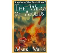 The Wings of Aeolius: Book 3 in the Scepter of the Gods Saga