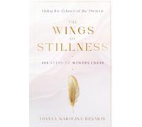 The Wings of Stillness: 108 steps of Mindfulness