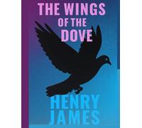 The Wings of the Dove (Illustrated): Love, Wealth & Moral Dilemma in Edwardian London-Venice