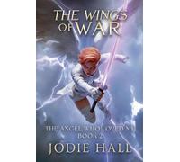 The Wings of War: 2 (The Angel Who Loved Me)