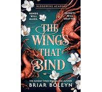 The Wings That Bind: The BRAND-NEW INSTALMENT and hottest, MUST-READ dark academia, enemies-to-lovers fantasy romance, with dragons and vampires, for 2026!: Book 3 (Bloodwing Academy)