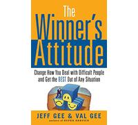 The Winner's Attitude: Using the Switch Method to Change How You Deal with Difficult People and Get the Best Out of Any S (BUSINESS BOOKS)