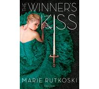 The Winner's Kiss: Marie Rutkoski (The Winner's Trilogy)