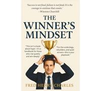 The Winner's Mindset: Build Grit, Lead with Purpose, and Win Without Losing Yourself