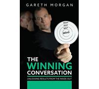 The Winning Conversation: Unlocking Results from the Inside-out
