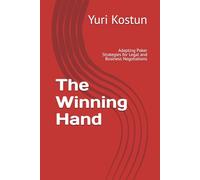 The Winning Hand: Adapting Poker Strategies for Legal and Business Negotiations