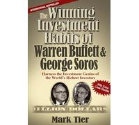 The Winning Investment Habits of Warren Buffett & George Soros: Harness the Investment Genius of the World's Richest Investors