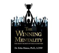 The Winning Mentality: The Eight Secrets of High Achievers