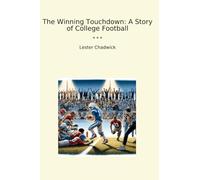 The Winning Touchdown: A Story of College Football (Classic Books)