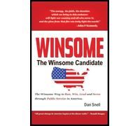 THE WINSOME CANDIDATE: The Winsome Way to Walk, Run, Win and Serve through Public Service in America