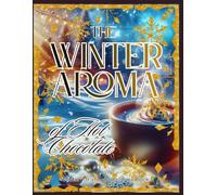 The Winter Aroma of Hot Chocolate Winter Gratitude Coloring Book: the hot chocolate happy book