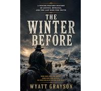 The Winter Before: A Western Mystery of Justice, Betrayal, and the Last Ride for Truth (Pioneers & Westerns)