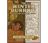 The Winter Burrow: An Autumn Coloring Story A Cozy and Relaxing Activity Book for Adults