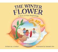 The Winter Flower: A Story of New Beginnings