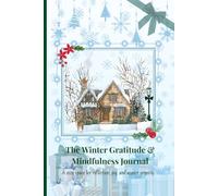 The Winter Gratitude & Mindfulness Journal: A Daily Reflections, Affirmations & Peaceful Moments for a Cozy Season