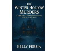 The winter hollow murders: A Christmas Mystery in a Town Frozen in Secrets