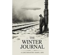The Winter Journal: A Line Infantry Diary, 1895 (The Frost Wars)