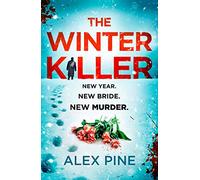 The Winter Killer: The new and most chilling book yet in the gripping British detective crime fiction series you have to read this Christmas: Book 3 (DI James Walker series)