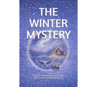 THE WINTER MYSTERY: Series of Faith, Wonder & Winter Light (THE SPARKLEBERRY JOURNEY)