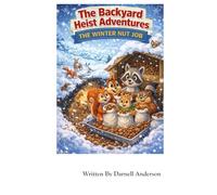 The Winter Nut Job: 6 (The Backyard Heist Adventures)