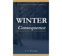 The Winter of Consequence: A Novel