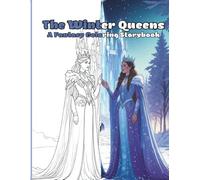 The Winter Queens: A Fantasy Coloring Storybook: Color through a tale of frost, fire, and sisterhood