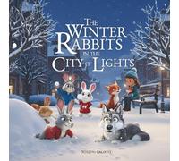 The Winter Rabbits in the City of Lights: This is the story of a mother fox who asks the rabbits for help to find her baby in the City of Lights. ... along the way. (The Winter Rabbits Series)