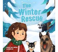 The Winter Rescue: A Tale of Friendship, Courage, and Home