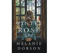 The Winter Rose: A WWII Time-Slip Mystery of Love, Loss, and Hidden Family Ties