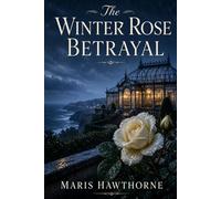 The Winter Rose Betrayal (The Fatal Flora Mysteries)