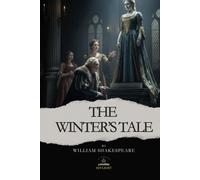 The Winter’s Tale: A Story of Redemption, Forgiveness, and Miracles - In Shakespeare’s Own Words