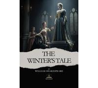 The Winter’s Tale: A Story of Redemption, Forgiveness, and Miracles - In Shakespeare’s Own Words