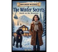 The Winter Secrets: Death on the Mountain (MAPLEWOOD MISTERIES)