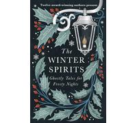 The winter spirits: ghostly tales for frosty nights